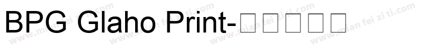 BPG Glaho Print字体转换